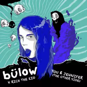 Bülow - You & Jennifer (The other side) Ft. Rich The Kid